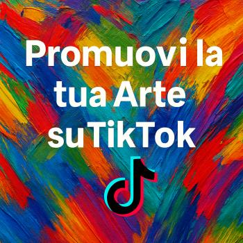 Come promuovere la tua Arte su Tik Tok